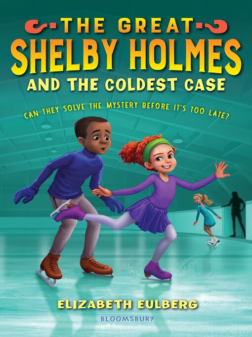 Title details for The Great Shelby Holmes and the Coldest Case by Elizabeth Eulberg - Available